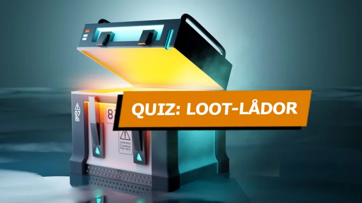 Quiz: Vad kan du om loot-lådor i spel?