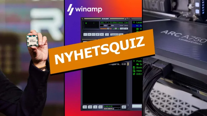 Nyhetsquiz vecka 31 2022: Winamp, Ryzen 7000 och Intel Arc