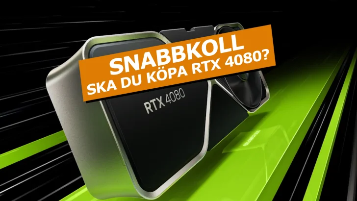 Snabbkoll: Ska du köpa Geforce RTX 4080?
