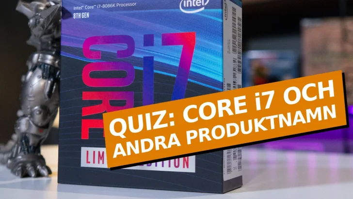 Quiz: Core i7 och andra stora produktnamn
