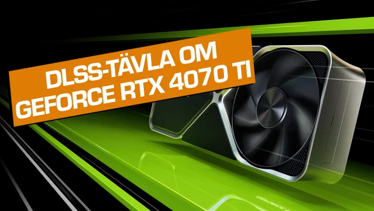 Tävla och vinn GeForce RTX 4070 Ti i NVIDIA:s DLSS-tävling