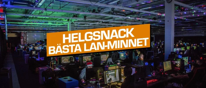 Helgsnack: Vilket är ditt bästa LAN-minne?