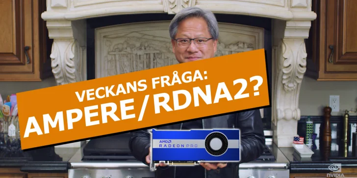Veckans fråga: Ska du köpa Geforce RTX 3000 eller väntar du på RDNA 2?