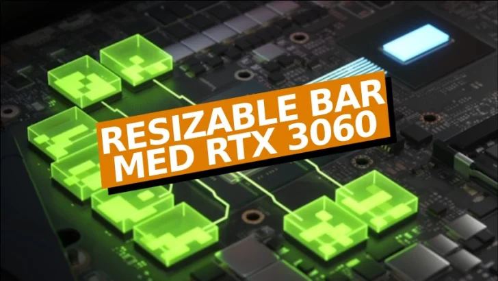Resizable BAR med Geforce RTX 3060 för bättre spelprestanda