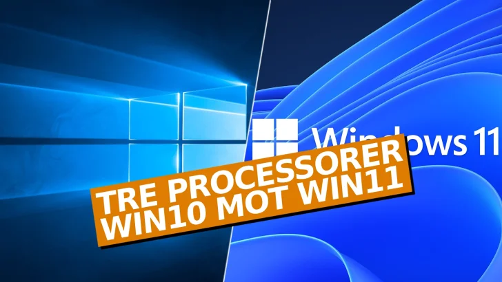Snabbtest: Tre processorer i Windows 10 och Windows 11